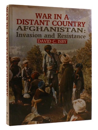 Item #214177 WAR IN A DISTANT COUNTRY; Afghanistan: Invasion and Resistance. David C. Isby
