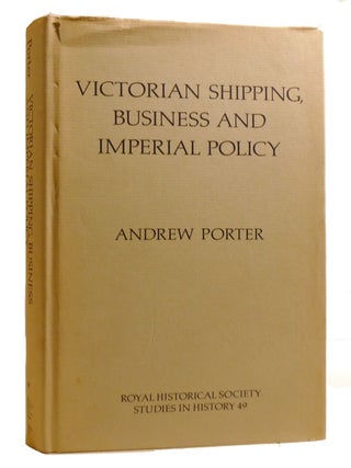 Item #214391 VICTORIAN SHIPPING, BUSINESS AND IMPERIAL POLICY; Donald Currie, the Castle Line and...