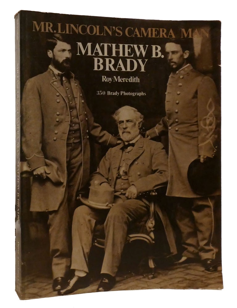 Item #214800 MATTHEW B. BRADY; Mr. Lincoln's Camera Man. Roy Meredith.