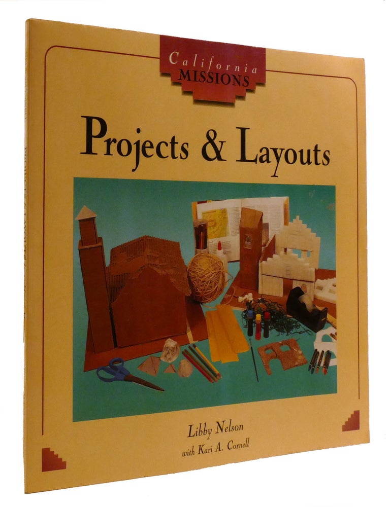 Item #214808 PROJECTS & LAYOUTS; California Missions. Kari A. Cornell Libby Nelson.