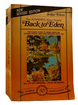 Item #215142 BACK TO EDEN; The Classic Guide to Herbal Medicine, Natural Foods, and Home Remedies...