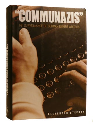Item #215256 COMMUNAZIS; FBI Surveillance of German Emigre Writers. Alexander Stephan