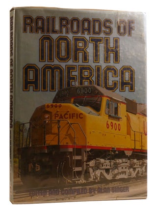 Item #215274 RAILROADS OF NORTH AMERICA. Alan Singer
