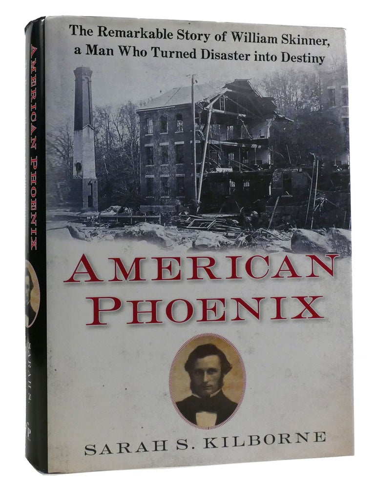 AMERICAN PHOENIX The Remarkable Story of William Skinner, a Man Who ...