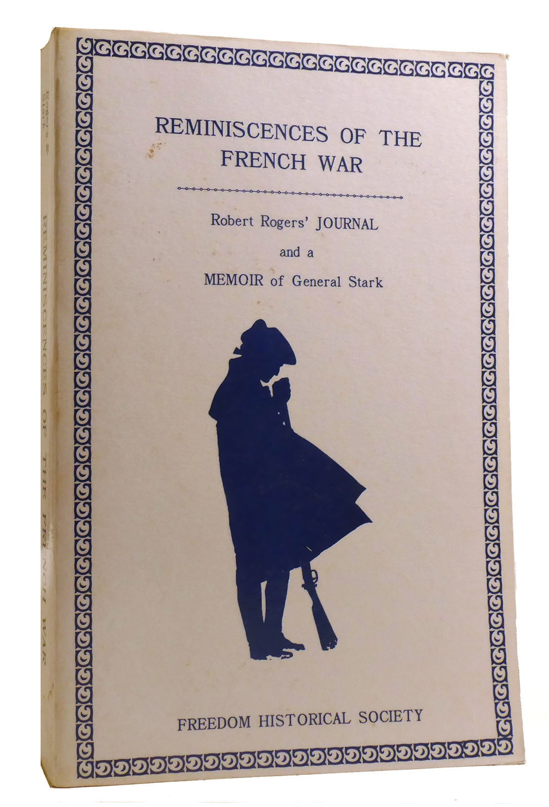 REMINISCENCES OF THE FRENCH WAR Containing Rogers' Expeditions with the ...