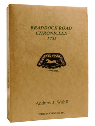Item #215481 BRADDOCK ROAD CHRONICLES 1755; From the Diaries and Records of Members of the...