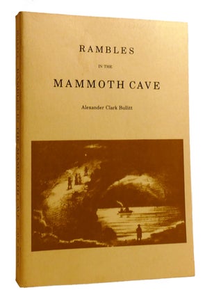 Item #215484 RAMBLES IN THE MAMMOTH CAVE, DURING THE YEAR 1844. Alexander Clark Bullitt