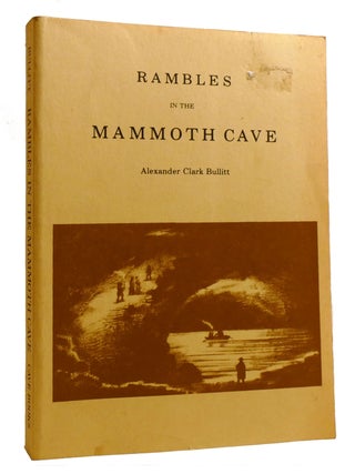 Item #215486 RAMBLES IN THE MAMMOTH CAVE, DURING THE YEAR 1844 BY A VISITER. Alexander Clark Bullitt