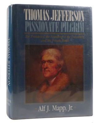 Item #215501 THOMAS JEFFERSON; Passionate Pilgrim. Alf J. Mapp Jr