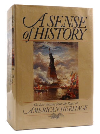 Item #215502 A SENSE OF HISTORY; The Best Writing from the Pages of American Heritage. Kenneth S....