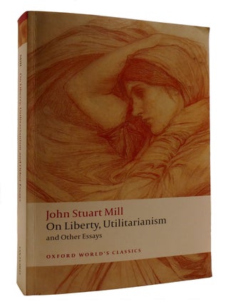 Item #215661 ON LIBERTY, UTILITARIANISM; And Other Essays. John Stuart Mill