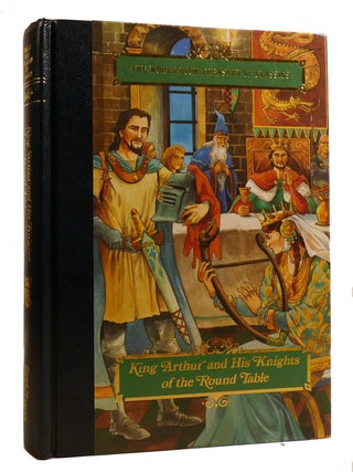 Item #215715 KING ARTHUR AND HIS KNIGHTS OF THE ROUND TABLE; From Sir Thomas Malory's Le Morte...