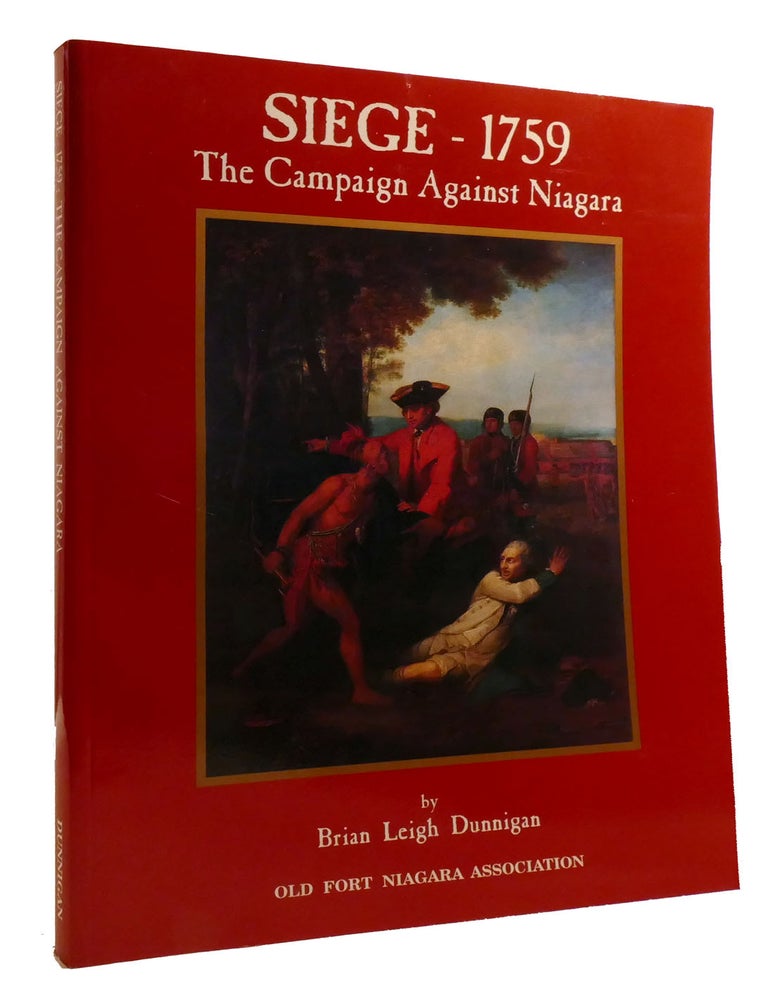 Item #215809 SIEGE - 1759; The Campaign Against Niagara. Brian Leigh Dunnigan, Old Fort Niagara Association.