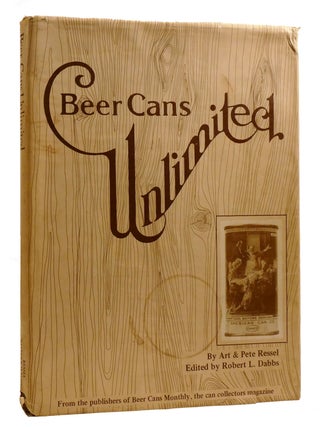 Item #215922 BEER CANS UNLIMITED; A Value Guide to Beer Can Collecting. Art Ressel