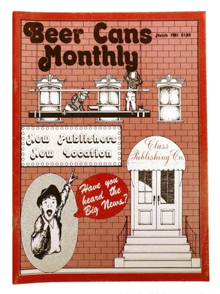 Item #215945 BEER CANS MONTHLY VOLUME 1 NO. 1 MARCH 1981; New Publishers New Location. Jeff Cameron