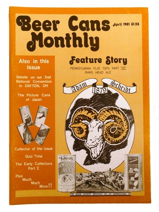 Item #215946 BEER CANS MONTHLY VOLUME 1 NO. 2 APRIL 1981; Pennsylvania Flat Tops Part III. Jeff...