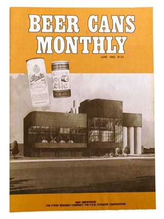 Item #215955 BEER CANS MONTHLY VOLUME 2 NO. 4 JUNE 1982; New Brewhouse the Stroh Brewery Company...