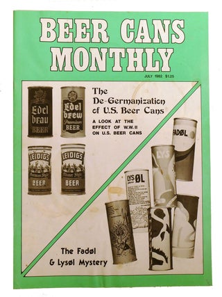 Item #215956 BEER CANS MONTHLY VOLUME 2 NO. 5 JULY 1982; The De-Germanization of U. S. Beer Cans....