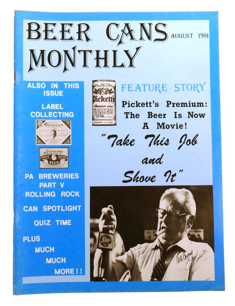 Item #215961 BEER CANS MONTHLY VOLUME 1 NO. 6 AUGUST 1981; Pickett's Premium: the Beer is Now a Movie! Jeff Cameron.