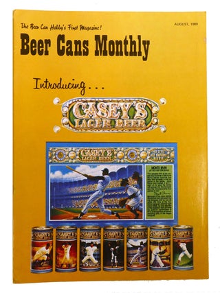 Item #216098 BEER CANS MONTHLY AUGUST 1980; Introducing Casey's Lager Beer. Robert L. Dabbs