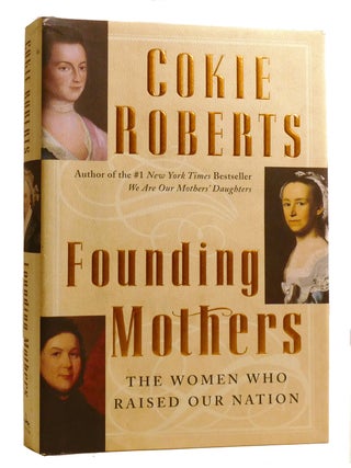 Item #216103 FOUNDING MOTHERS; The Women Who Raised Our Nation. Cokie Roberts