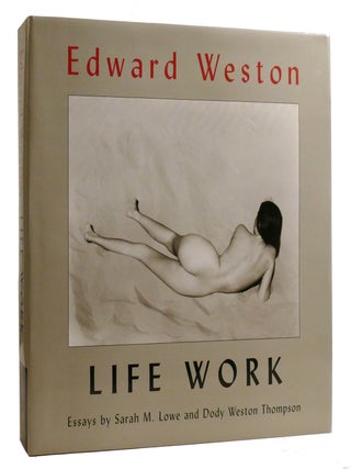 EDWARD WESTON LIFE WORK; Photographs from the collection of Judith G. Hochberg and Michael P. Mattis. Edward Weston Sarah Lowe.