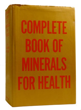Item #216375 THE COMPLETE BOOK OF MINERALS FOR HEALTH. J. Rodale and Staff