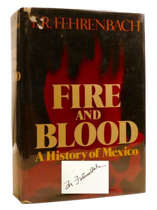 Item #216723 FIRE AND BLOOD; A History of Mexico Signed. T. R. Fehrenbach