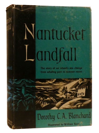 Item #217034 NANTUCKET LANDFALL; The Story of an Island's Sea-Change from Whaling Port to...