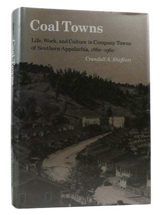 Item #217049 COAL TOWNS; Life, Work, and Culture in Company Towns of Southern Appalachia,...