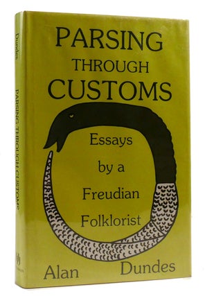 Item #217053 PARSING THROUGH CUSTOMS; Essays by a Freudian Folklorist. Alan Dundes