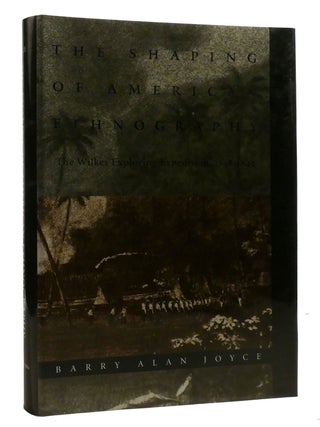 Item #217112 THE SHAPING OF AMERICAN ETHNOGRAPHY; The Wilkes Exploring Expedition, 1838-1842....