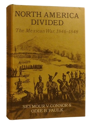 Item #217184 NORTH AMERICA DIVIDED; ; The Mexican War, 1846-1848. Seymour Connor