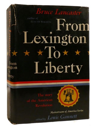 Item #217211 FROM LEXINGTON TO LIBERTY; The Story of the American Revolution. Bruce Lancaster