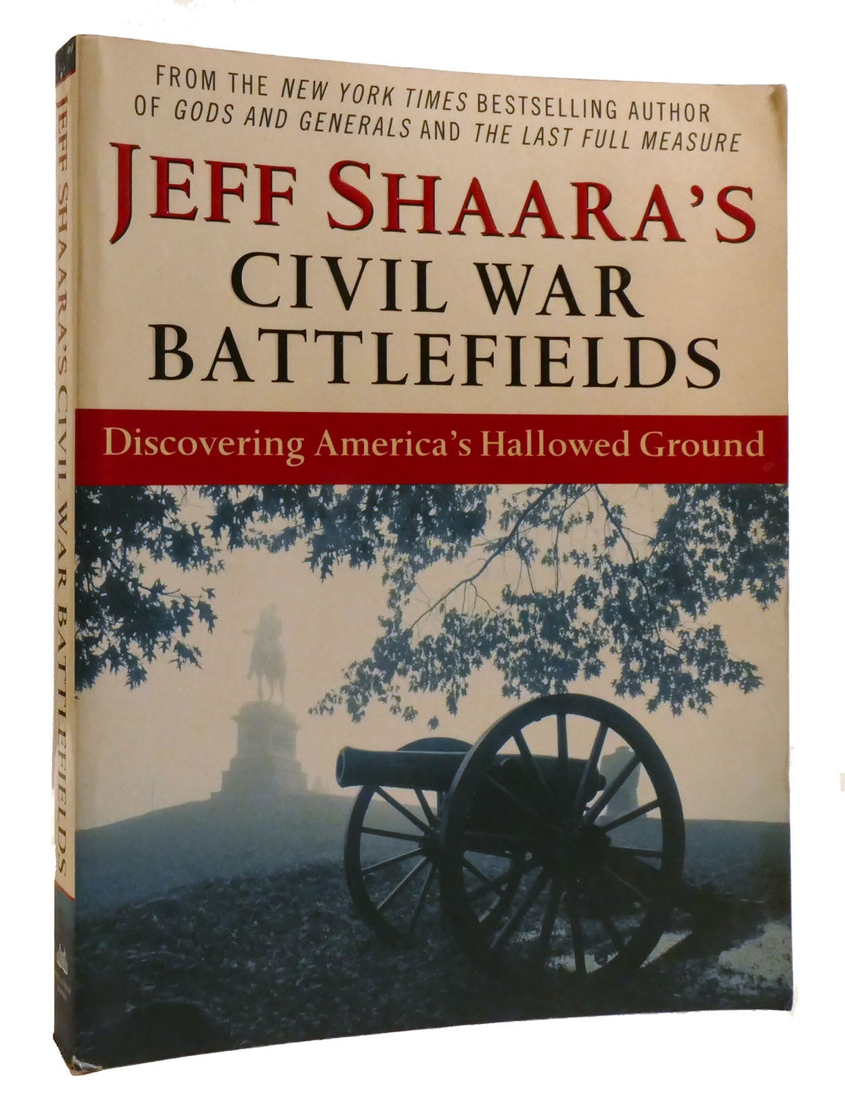 JEFF SHAARA'S CIVIL WAR BATTLEFIELDS; Discovering America's Hallowed ...