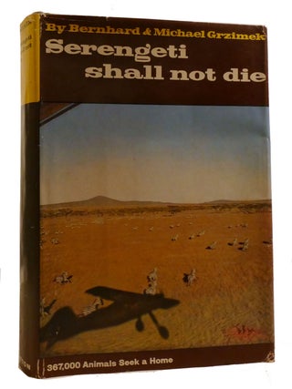 Item #217277 SERENGETI SHALL NOT DIE; 367,000 Animals Seek a Home. Barnhard, Michael Grzimek