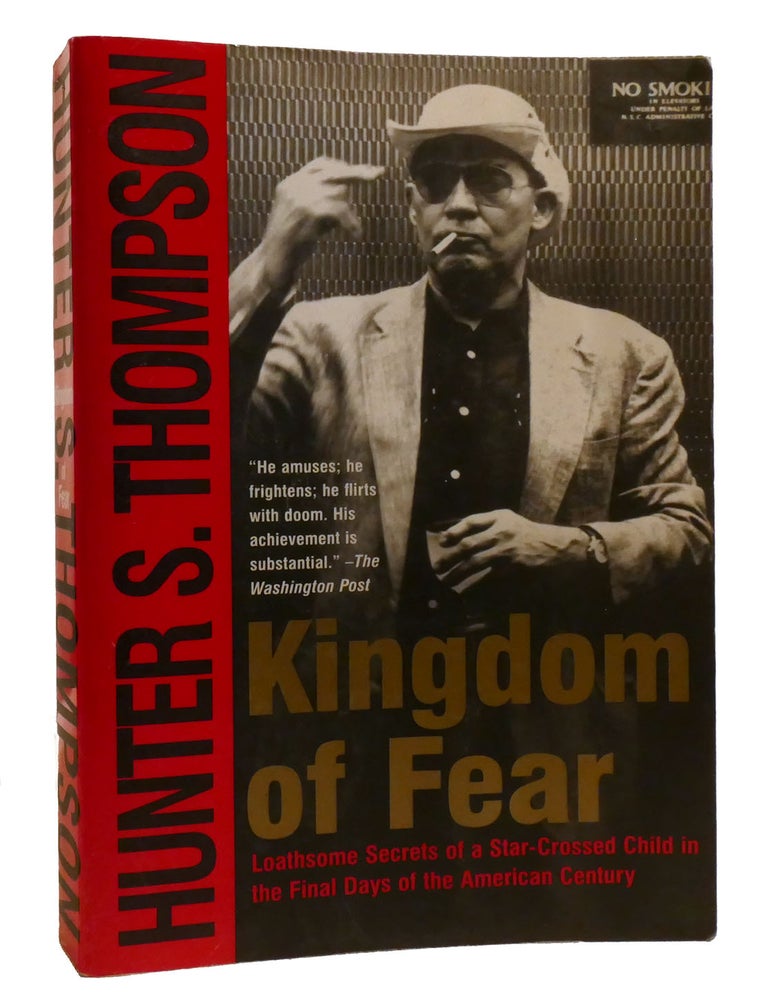 Item #217352 KINGDOM OF FEAR; Loathsome Secrets of a Star-Crossed Child in the Final Days of the American Century. Hunter Thompson.