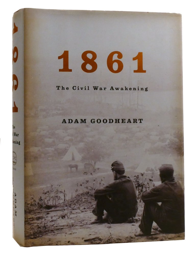 Item #217365 1861; The Civil War Awakening. Adam Goodheart.