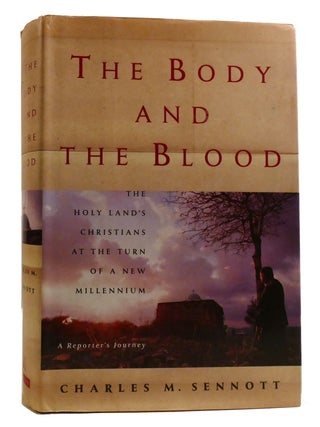 Item #217466 THE BODY AND THE BLOOD; The Holy Land at the Turn of a New Millennium: A...