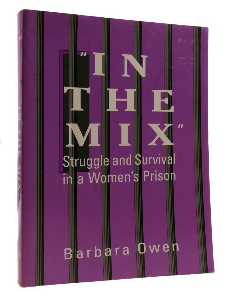 Item #217497 IN THE MIX; Struggle and Survival in a Women's Prison. Barbara Owen.