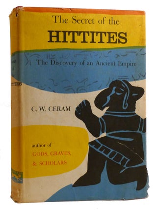 Item #217681 THE SECRET OF THE HITTITES. C. W. Ceram