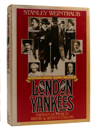 THE LONDON YANKEES; Portraits of American Writers and Artists in England, 1894-1914
