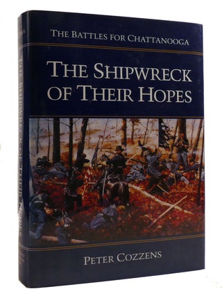 THE SHIPWRECK OF THEIR HOPES; The Battles for Chattanooga