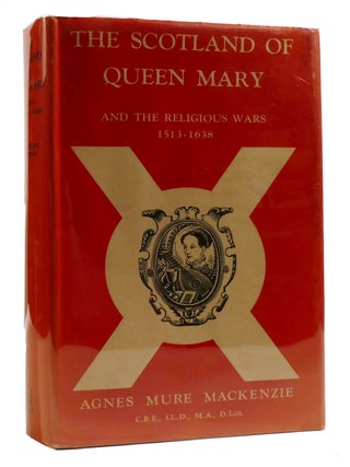 THE SCOTLAND OF QUEEN MARY; And the Religious Wars 1513-1638