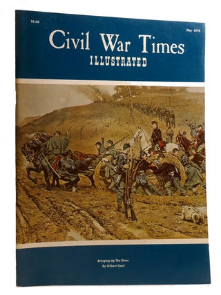 BRINGING UP THE GUNS; Civil War Times Illustrated May 1970