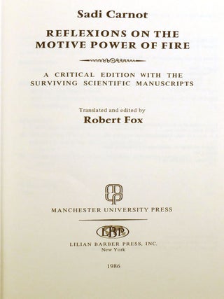 REFLEXIONS ON THE MOTIVE POWER OF FIRE; A Critical Edition with the Surviving Scientific Manuscripts