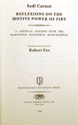 REFLEXIONS ON THE MOTIVE POWER OF FIRE; A Critical Edition with the Surviving Scientific Manuscripts