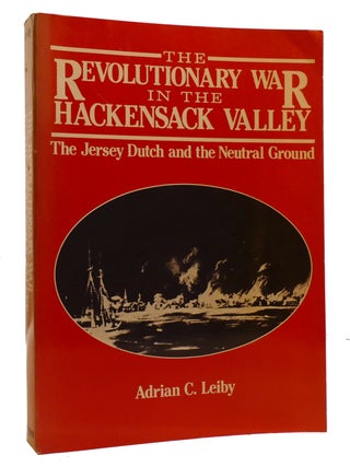 Item #218121 THE REVOLUTIONARY WAR IN THE HACKENSACK VALLEY; The Jersey Dutch and the Neutral...
