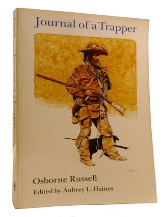 JOURNAL OF A TRAPPER; Or Nine Years in the Rocky Mountains, 1834 - 1843. Being a General...