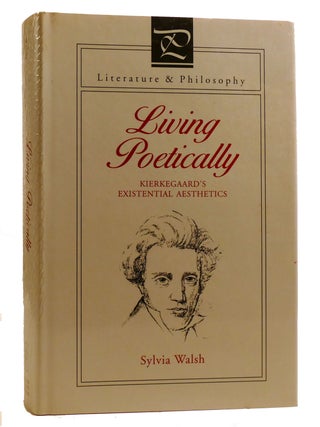 LIVING POETICALLY; Kierkegaard's Existential Aesthetics